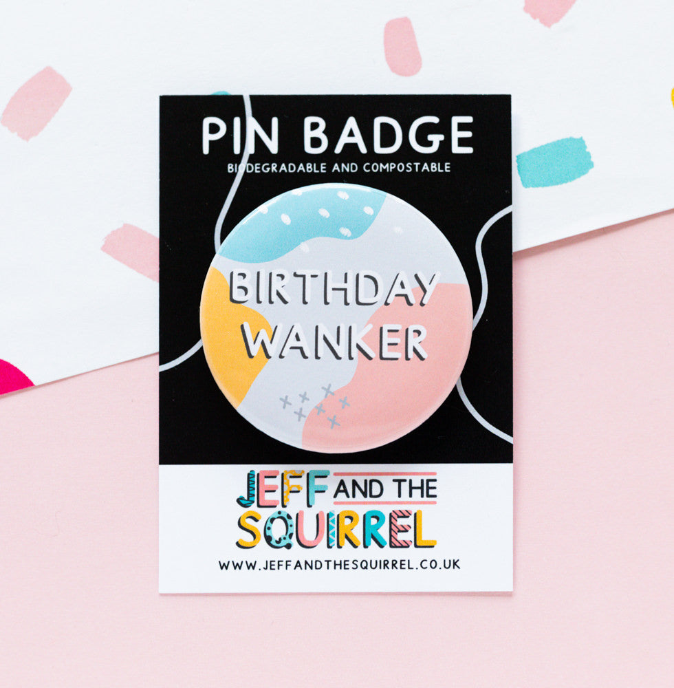 Birthday Wanker Badge
