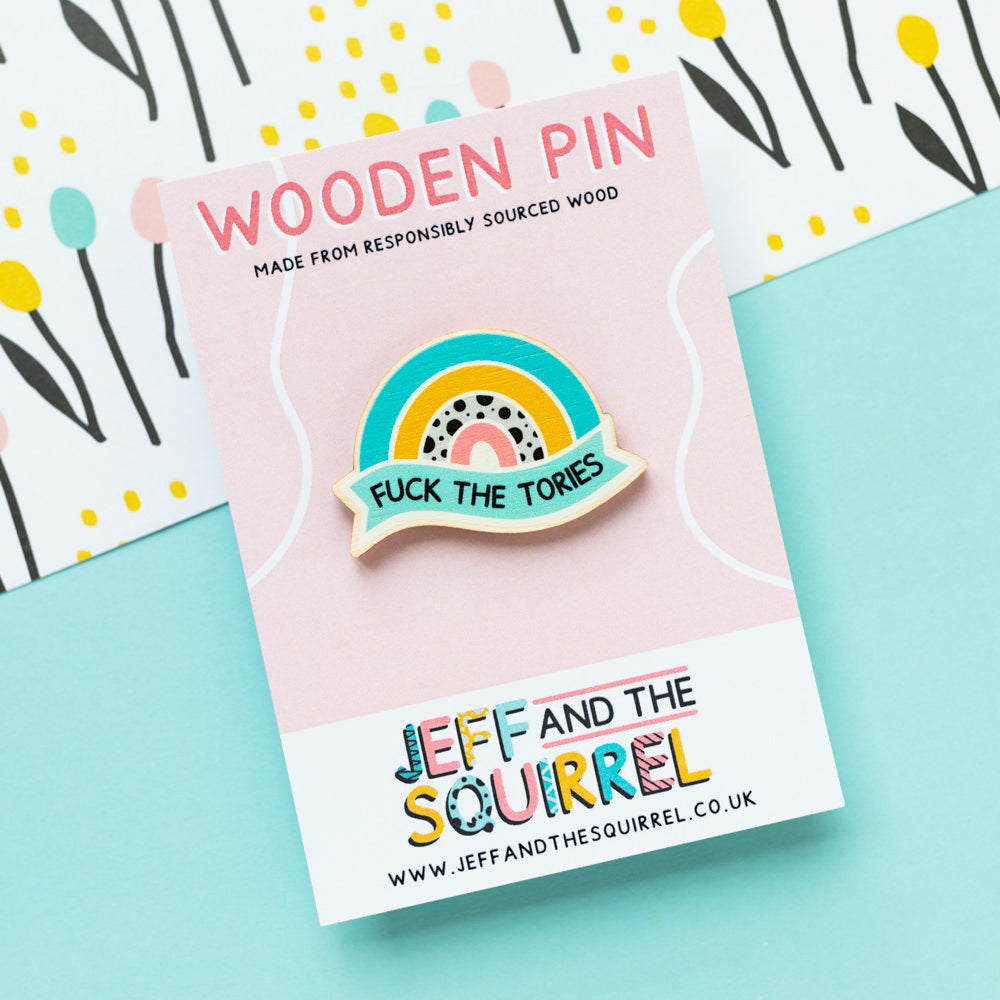 Fuck The Tories Wooden Pin Badge