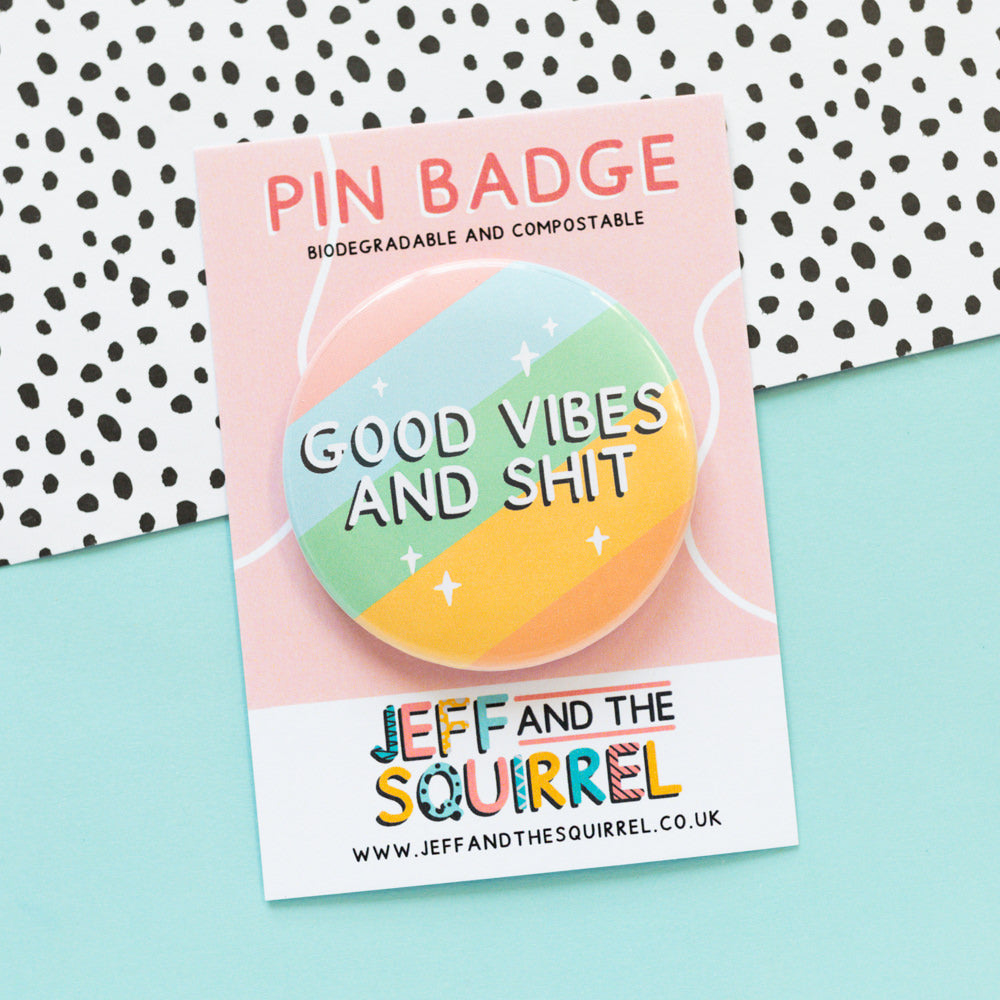 Good Vibes And Shit Badge