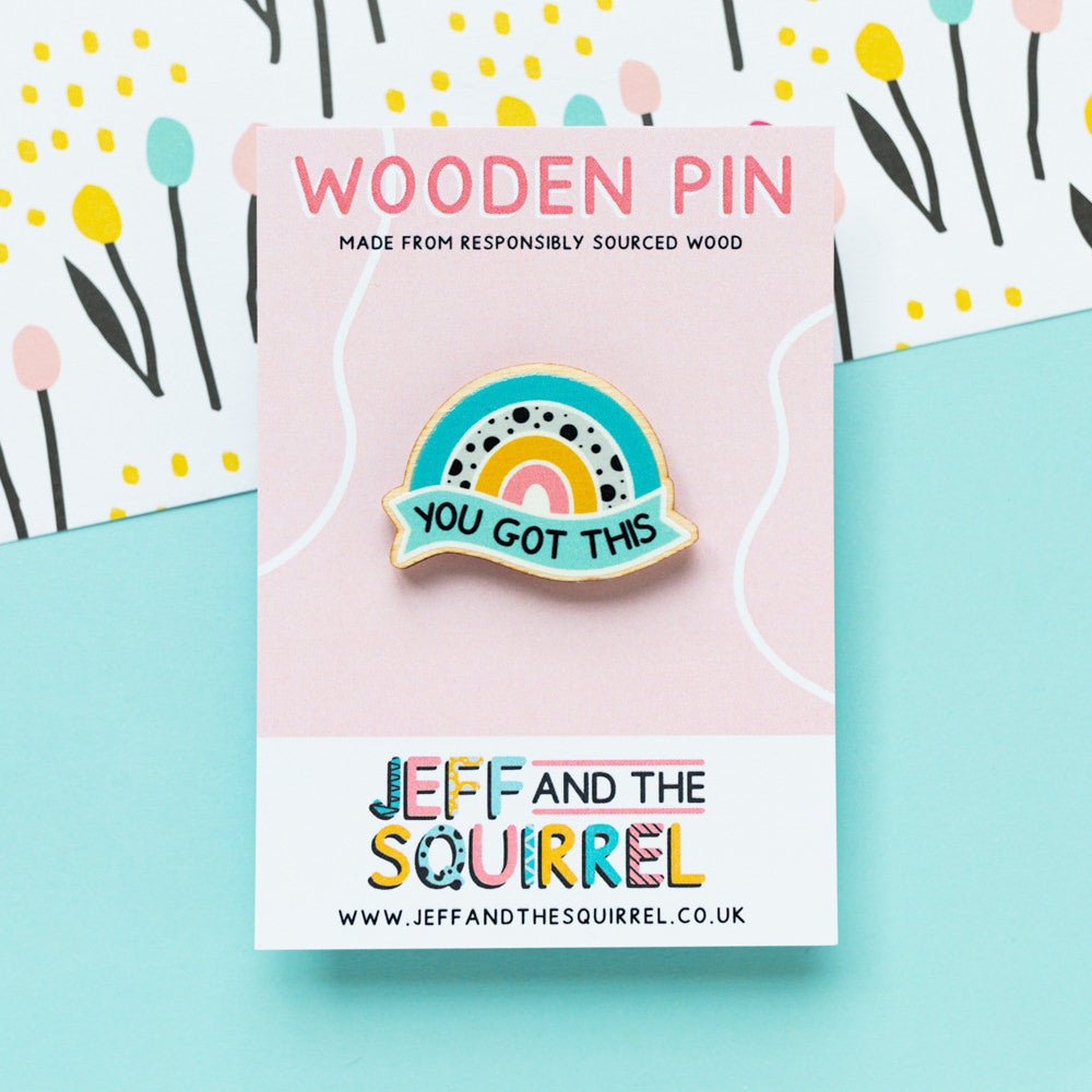You Got This Wooden Pin Badge