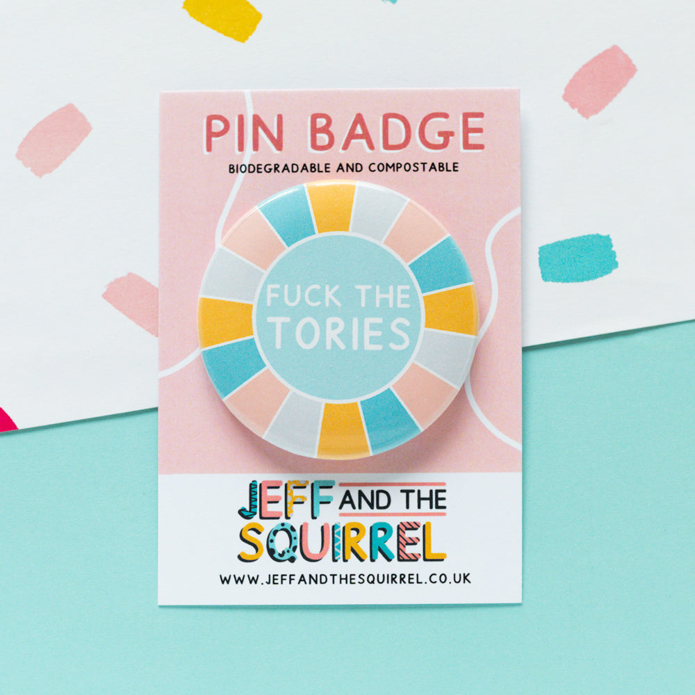 Fuck The Tories Badge