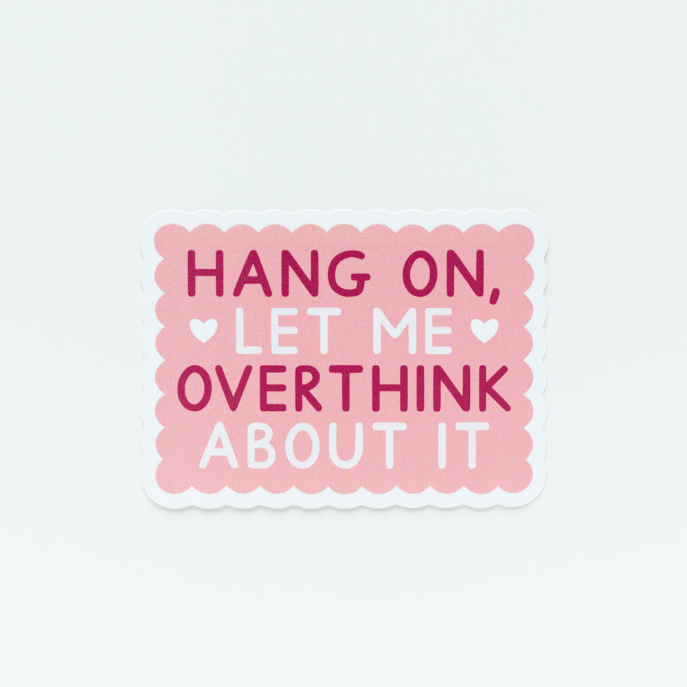 Let Me Overthink About It Sticker