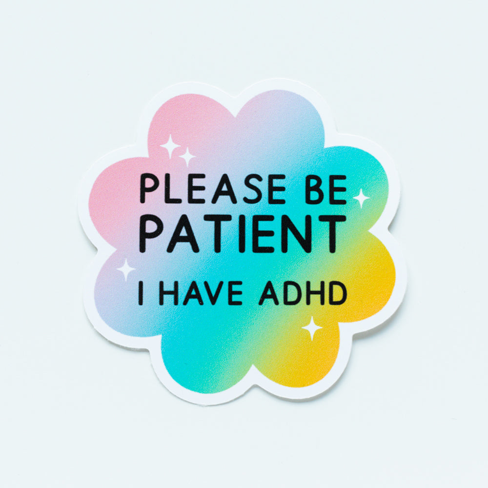Be Patient I Have ADHD Sticker