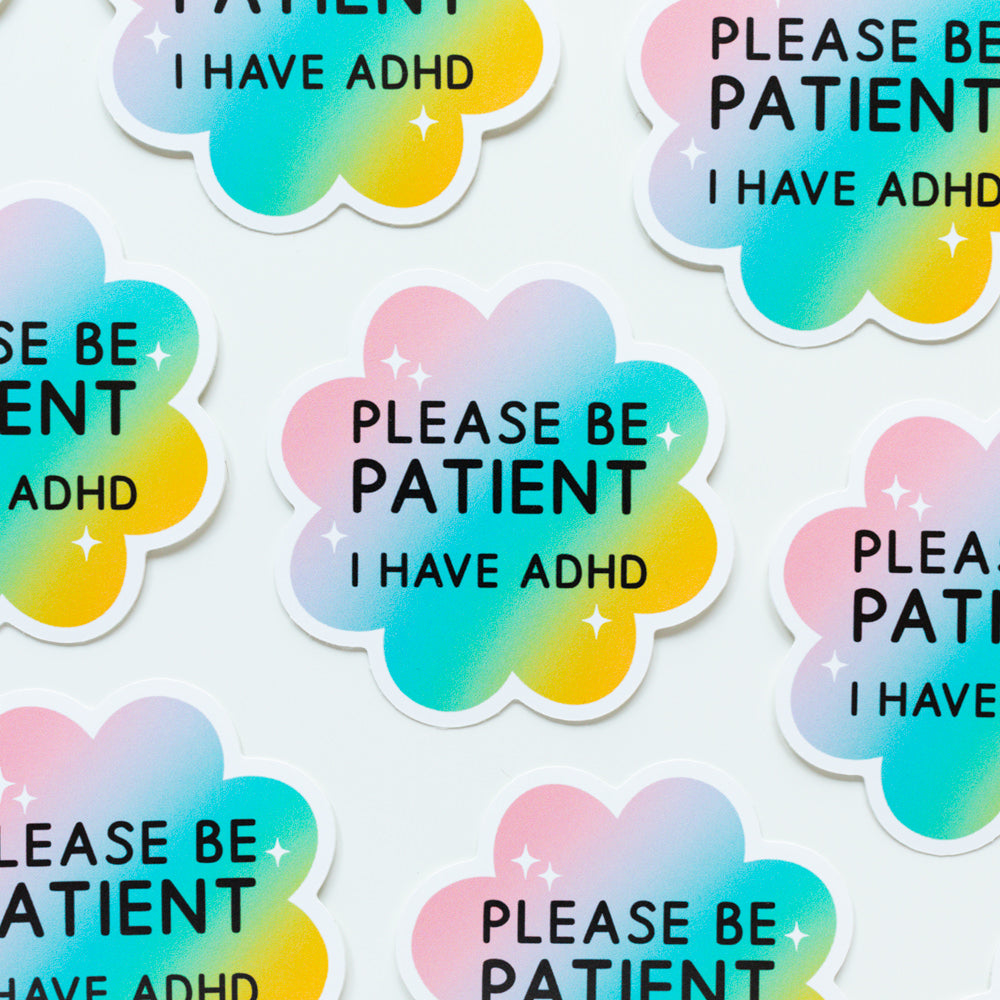 Be Patient I Have ADHD Sticker