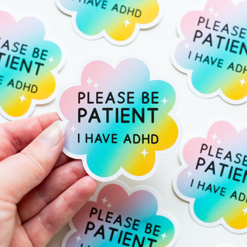 Be Patient I Have ADHD Sticker